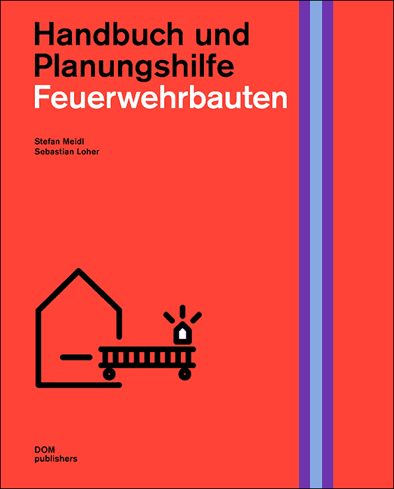 „Feuerwehrbauten“ aus der Reihe Handbuch und Planungshilfe von DOM publishers